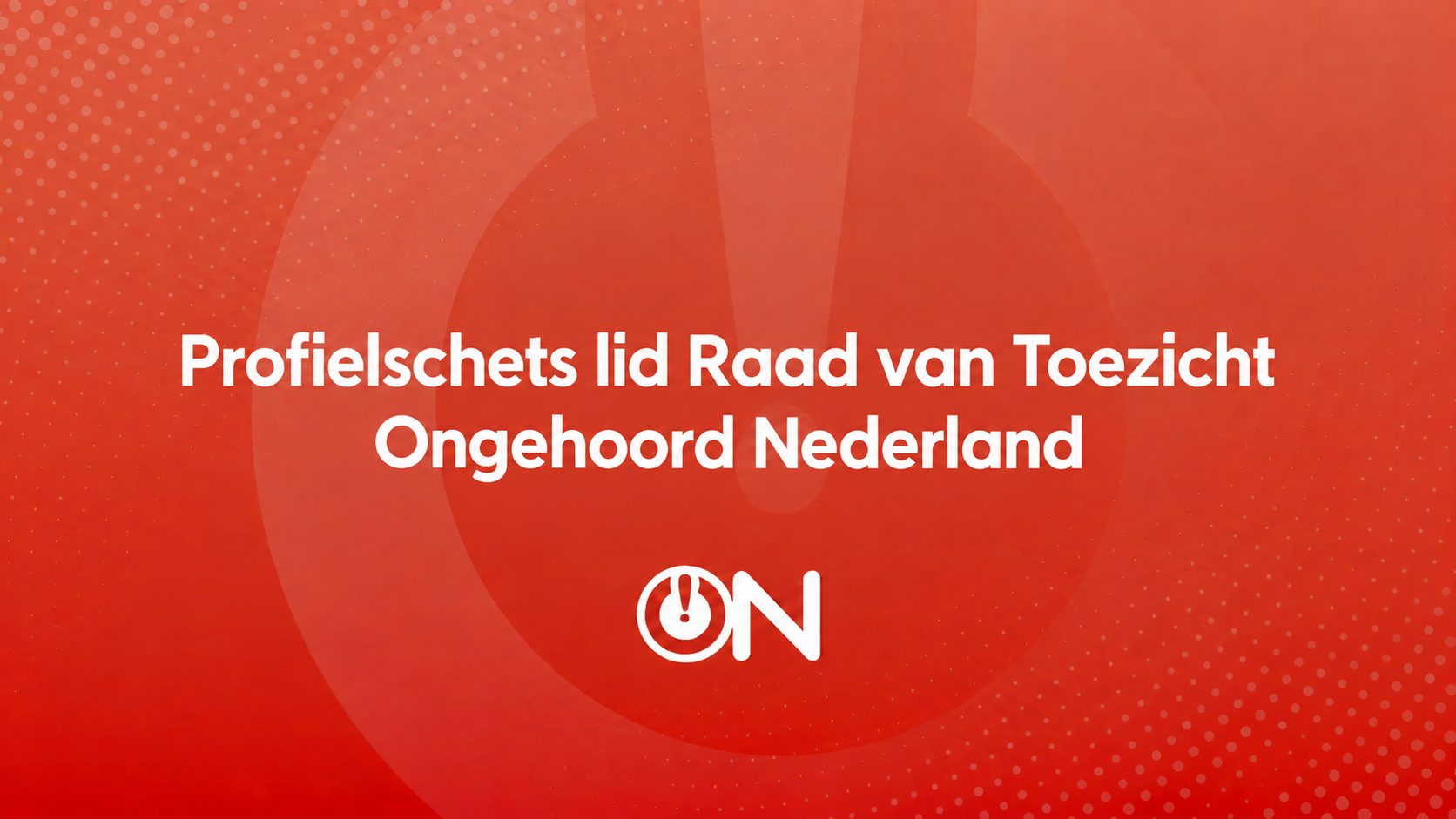Profielschets lid Raad van Toezicht Ongehoord Nederland